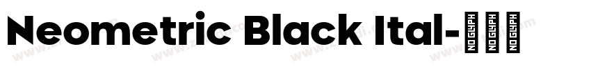 Neometric Black Ital字体转换 Neometric Black Ital字体转换